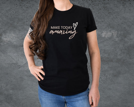 Make today amazing, inspirational, motivational shirt