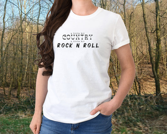 A little bit country, a little bit Rock N Roll, t-shirt