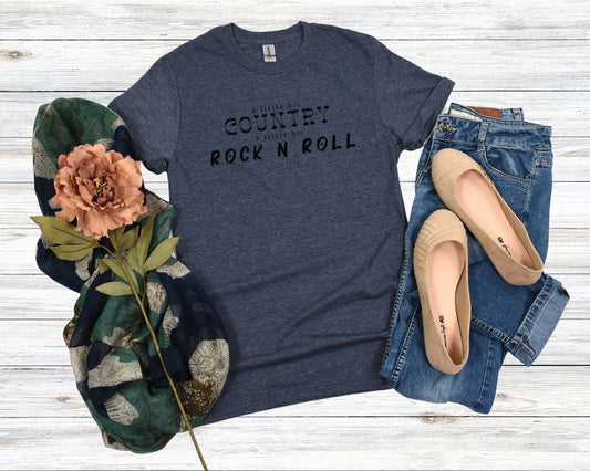 A little bit country, a little bit Rock N Roll, t-shirt