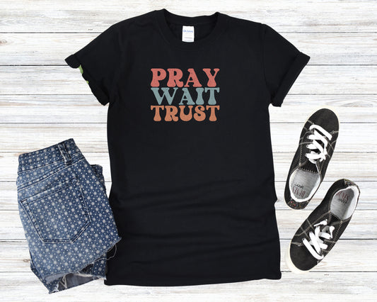 Pray Wait Trust, Inspirational, Christian t-shirt