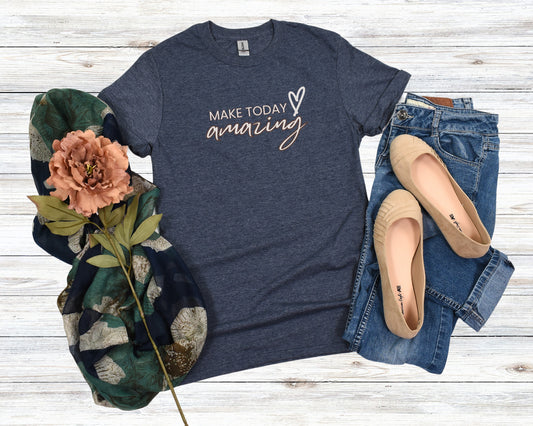 Make today amazing, inspirational, motivational shirt