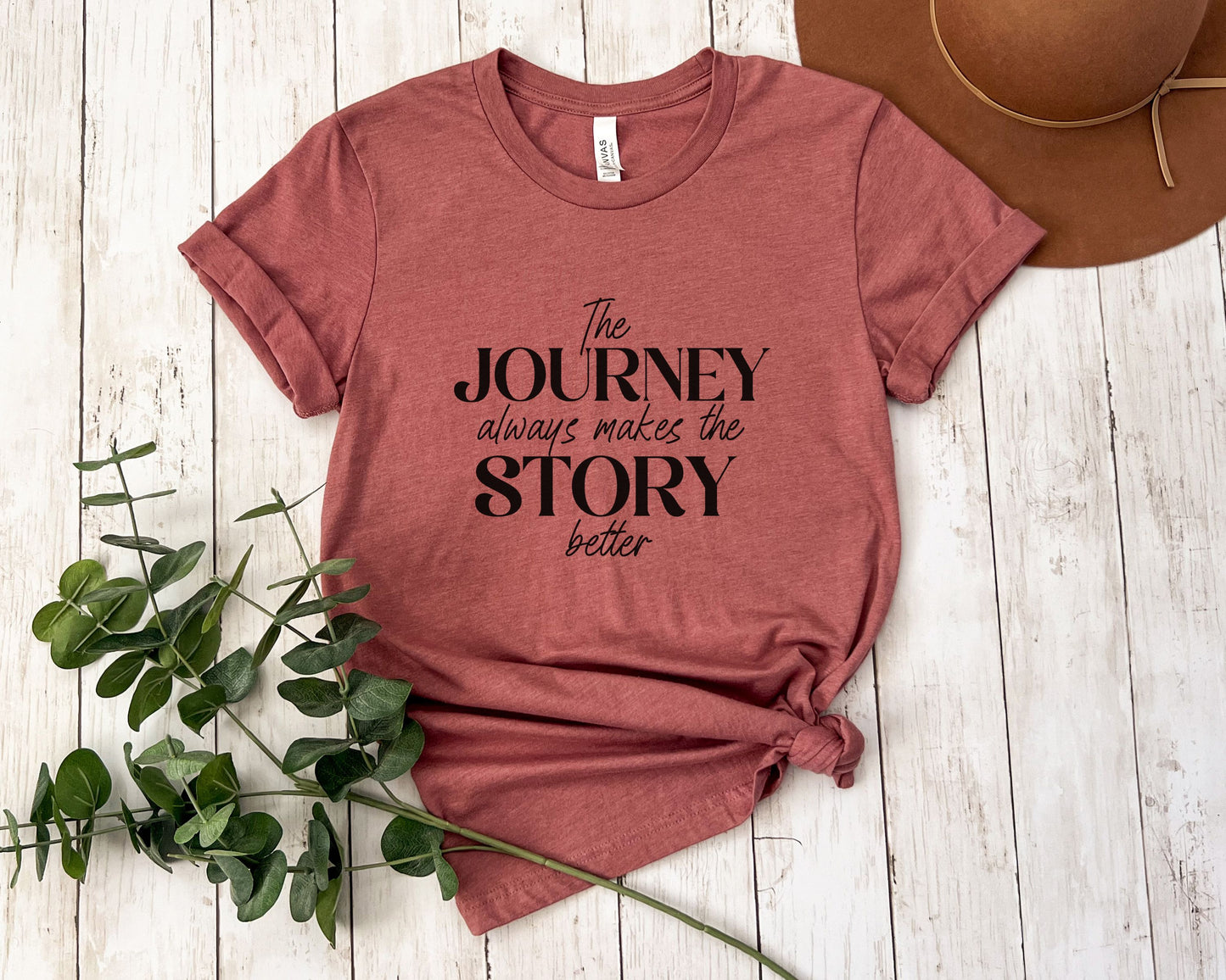 The Journey Always Makes the Story Better Inspirational T-shirt