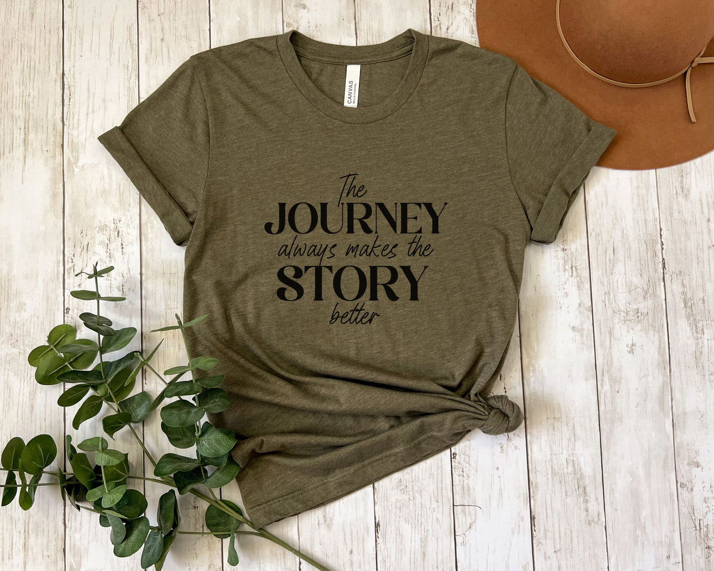 The Journey Always Makes the Story Better Inspirational T-shirt